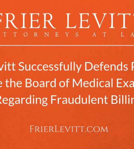 Frier Levitt Successfully Defends Physician Before The Bme Regarding Fraud Billing
